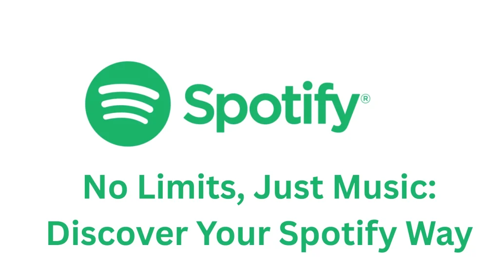 No Limits, Just Music: Discover Your Spotify Way 1 Spotify Way