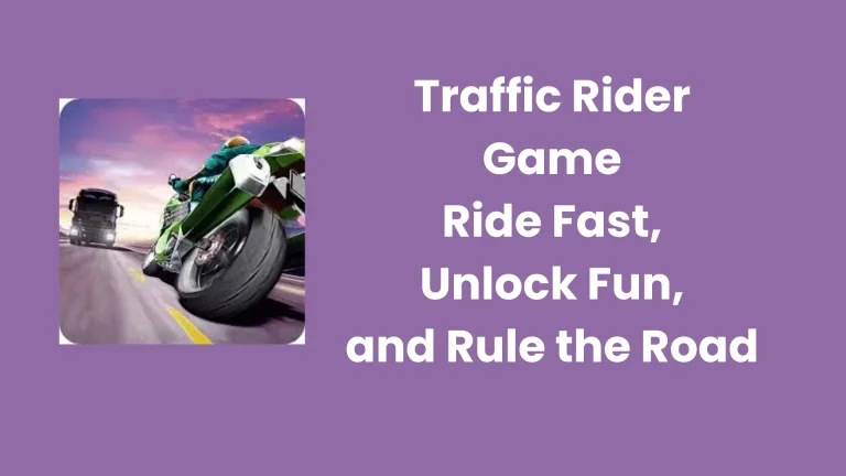 Traffic Rider Game: Ride Fast, Unlock Fun, and Rule the Road 